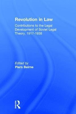 Revolution in Law: Contributions to the Legal Development of Soviet Legal Theory, 1917-38 1