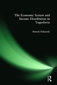 bokomslag The Economic System and Income Distribution in Yugoslavia