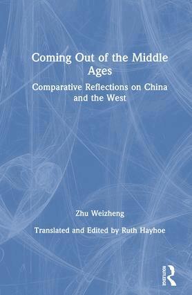 Weizheng Zhu, Ruth Hayhoe - Coming Out of the Middle Ages, Inbunden