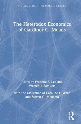 The Heterodox Economics of Gardiner C. Means 1