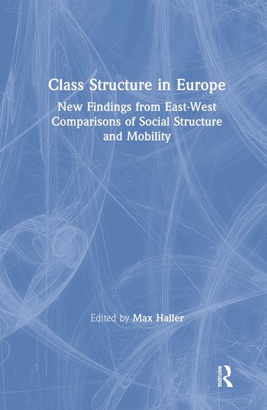 Max Haller - Class Structure in Europe, Inbunden
