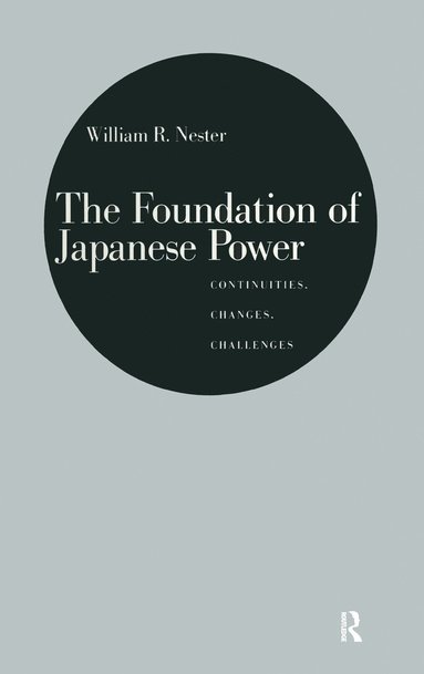 William R. Nester - The Foundation of Japanese Power, Inbunden