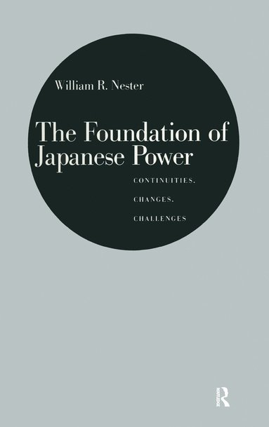 bokomslag The Foundation of Japanese Power: Continuities, Changes, Challenges
