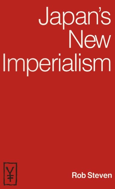 Rob Steven - Japan's New Imperialism, Inbunden