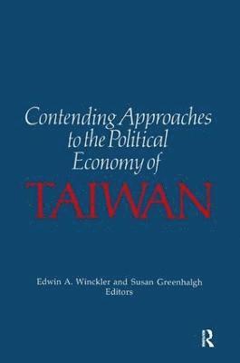 Edwin A. Winckler, Susan Greenhalgh - Contending Approaches to the Political Economy of Taiwan, Häftad