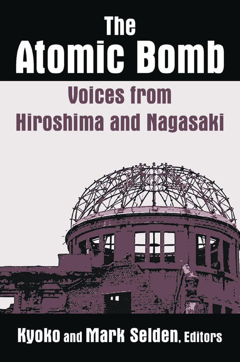 Kyoko Iriye Selden, Mark Selden - Atomic Bomb: Voices from Hiroshima and Nagasaki, Häftad
