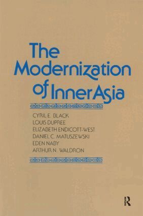 Cyril E. Black, Louis Dupree, Elizabeth Endicott-West, Daniel C. Matuszewski, Eden Naby, Arthur N. Waldron - Modernization of Inner Asia, Häftad