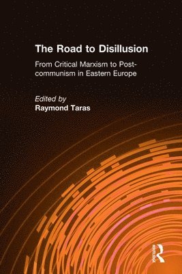 bokomslag The Road to Disillusion: From Critical Marxism to Post-communism in Eastern Europe