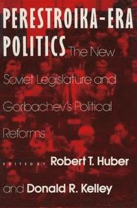 bokomslag Perestroika Era Politics: The New Soviet Legislature and Gorbachev's Political Reforms