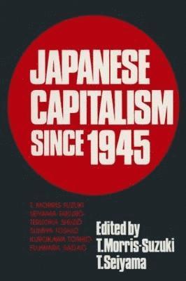 Tessa Morris-Suzuki, Seiyama Takuro - Japanese Capitalism Since 1945, Häftad