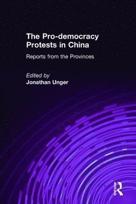 bokomslag The Pro-democracy Protests in China: Reports from the Provinces