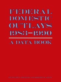 bokomslag Federal Domestic Outlays, 1983-90: A Data Book