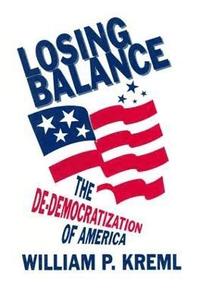 bokomslag Losing Balance: De-Democratization of America