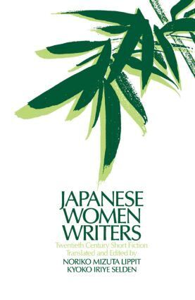 Noriko Mizuta Lippit, Kyoko Iriye Selden - Japanese Women Writers: Twentieth Century Short Fiction, Inbunden