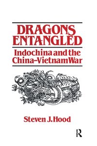 bokomslag Dragons Entangled: Indochina and the China-Vietnam War