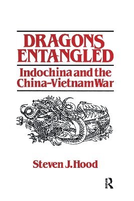 bokomslag Dragons Entangled: Indochina and the China-Vietnam War