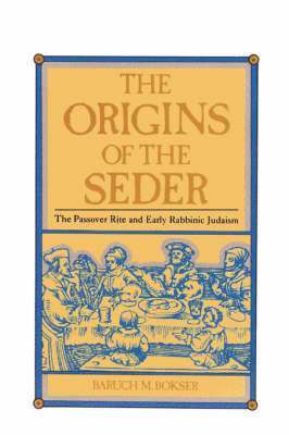 Baruch M Bokser - Origins of the Seder, Häftad