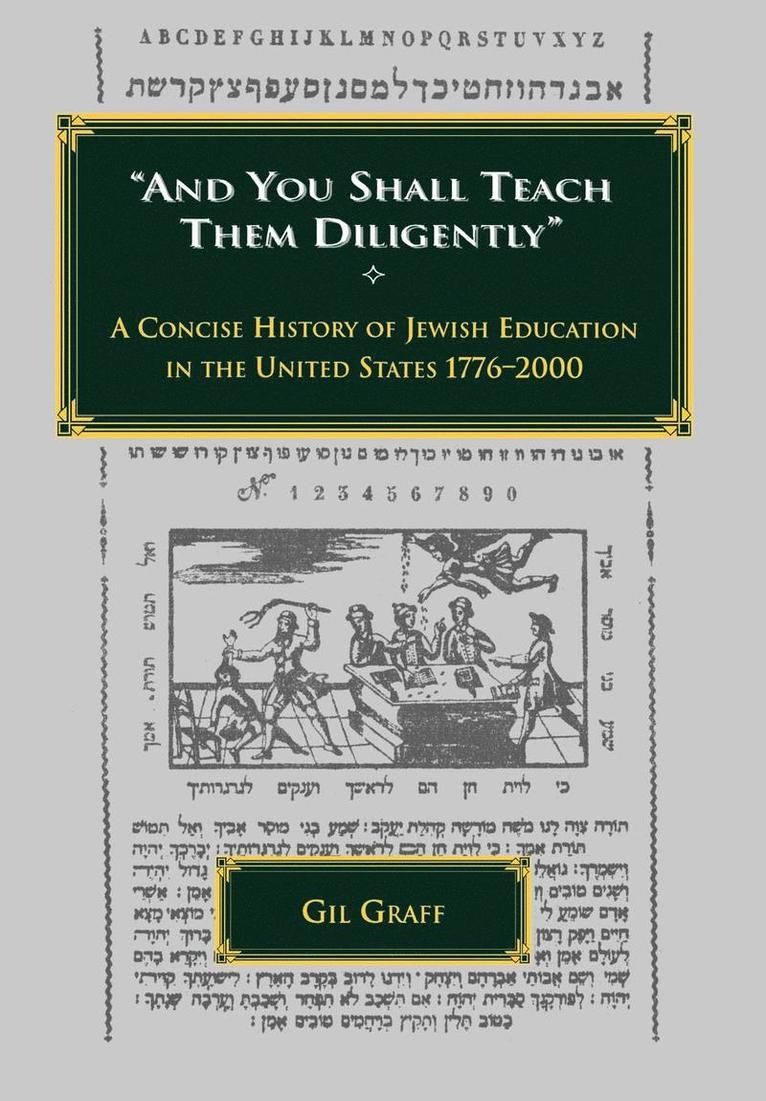 'And You Shall Teach Them Diligently' - A Concise History of Jewish Education in the United States 1776-2000 1