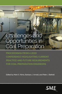 Mark S. Klima, Barbara J. Arnold, Peter J. Bethell - Challenges and Opportunities in Coal Preparation, Häftad