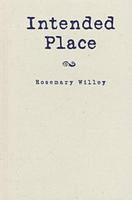 Rosemary Willey - Intended Place, Inbunden