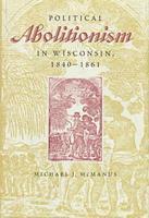 bokomslag Political Abolitionism in Wisconsin, 1840-61