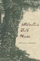 Kevin J. Hayes - Melville's Folk Roots, Inbunden
