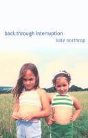 The Kent State University Press, Kate Northrop - Back Through Interruption, Häftad