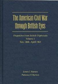 bokomslag The American Civil War through British Eyes: Dispatches from British Diplomats v. 1; November 1860-April 1862