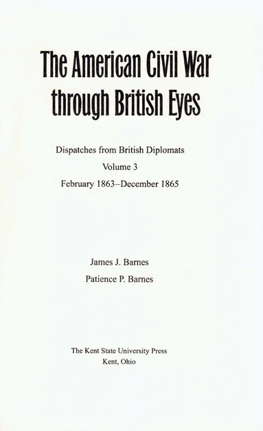 James Barnes, Patience Barnes, Barnes, Patience P. Barnes - American Civil War Through British Eyes: Dispatches from British Diplomats V. 1; November 1860-April 1862, Inbunden