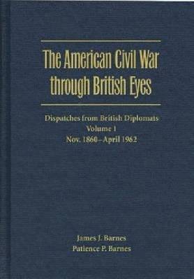 bokomslag The American Civil War through British Eyes: Dispatches from British Diplomats v. 1; November 1860-April 1862