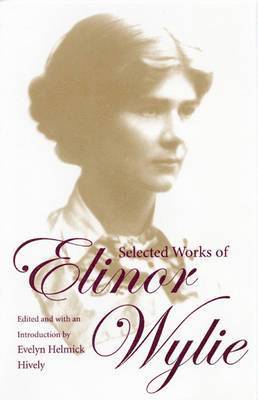 Selected Works of Elinor Wylie 1