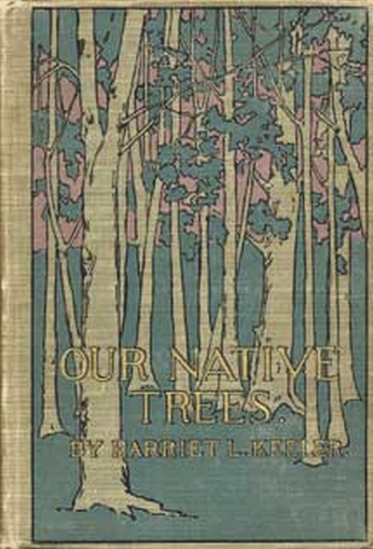 Harriet L Keeler, Carol Poh Miller, Anne Raver, Harriet L. Keeler - Our Native Trees and How to Identify Them, Häftad