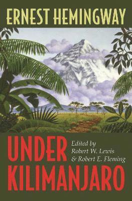 Ernest Hemingway, Robert W. Lewis, Robert E. Fleming - Under Kilimanjaro, Inbunden