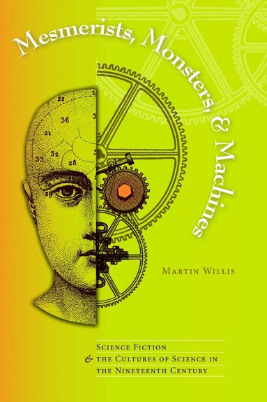 Martin Willis - Mesmerists, Monsters, and Machines, Häftad