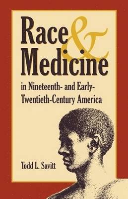 Todd Savitt, Savitt - Race and Medicine in Nineteenth- and Early-twentieth-century America, Inbunden
