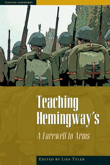 The Kent State University Press, Lisa Tyler - Teaching Hemingway's ""a Farewell to Arms, Häftad