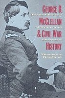 bokomslag George B. McClellan and Civil War History