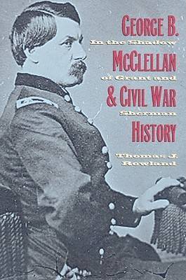 George B. McClellan and Civil War History 1