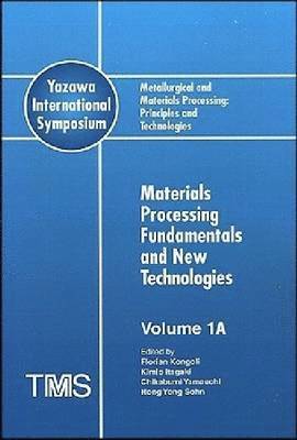 bokomslag Metallurgical and Materials Processing: Principles and Technologies (Yazawa International Symposium)
