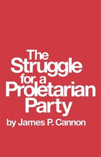 bokomslag The Struggle for a Proletarian Party