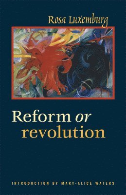 Rosa Luxemburg - Reform or Revolution, Häftad