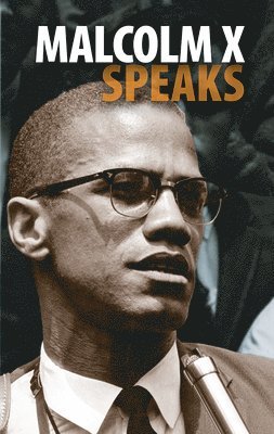 Malcolm X - Malcolm X Speaks, Inbunden