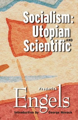 Frederick Engels - Socialism: Utopian and Scientific, Häftad