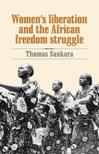 bokomslag Women's Liberation and the African Freedom Struggle