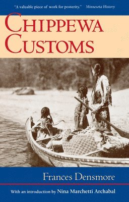Frances Densmore - Chippewa Customs, Inbunden