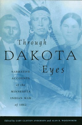 Gary Clayton Anderson, Alan R. Woolworth - Through Dakota Eyes, Häftad
