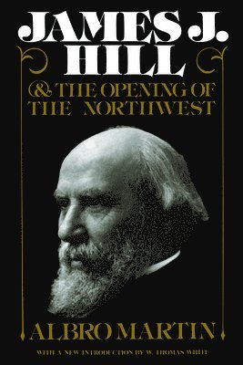 James J.Hill and the Opening of the Northwest