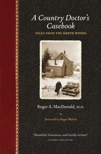 bokomslag A Country Doctor's Casebook: Tales from the North Woods