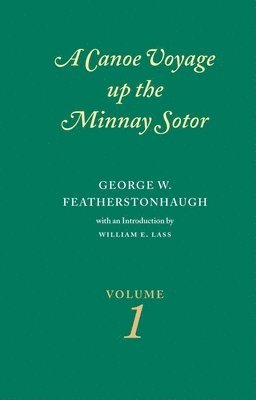 Canoe Voyage Up the Minnay Sotor Volume 1 1
