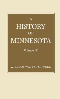 bokomslag History of Minnesota Volume 4